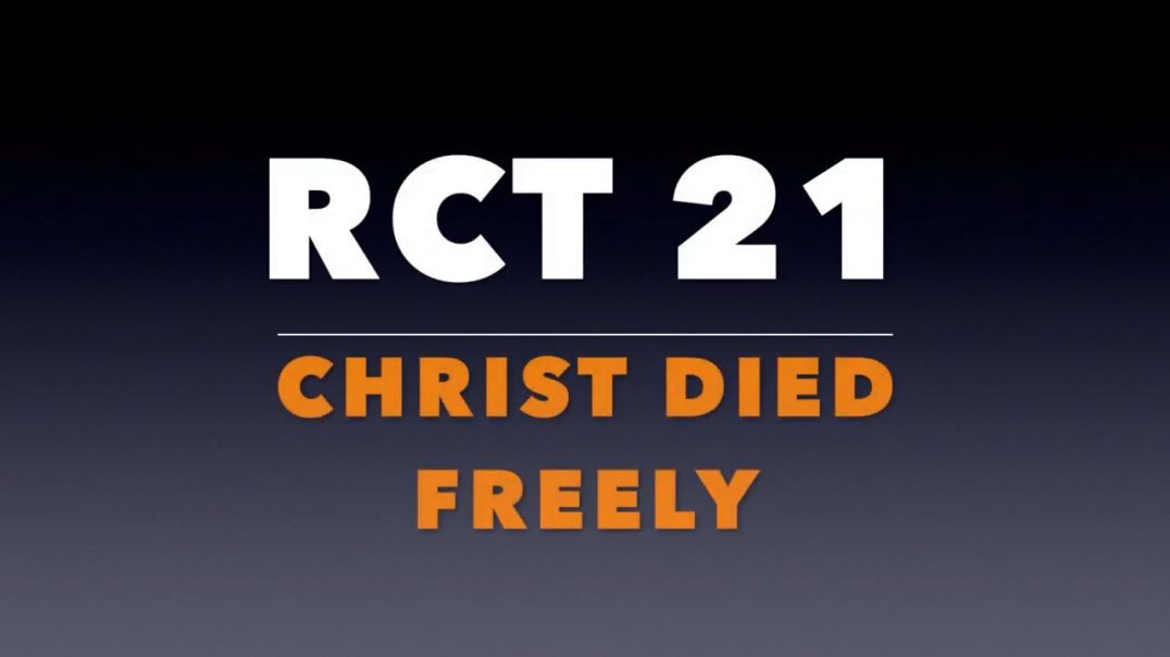 RCT 21: Christ Died Freely