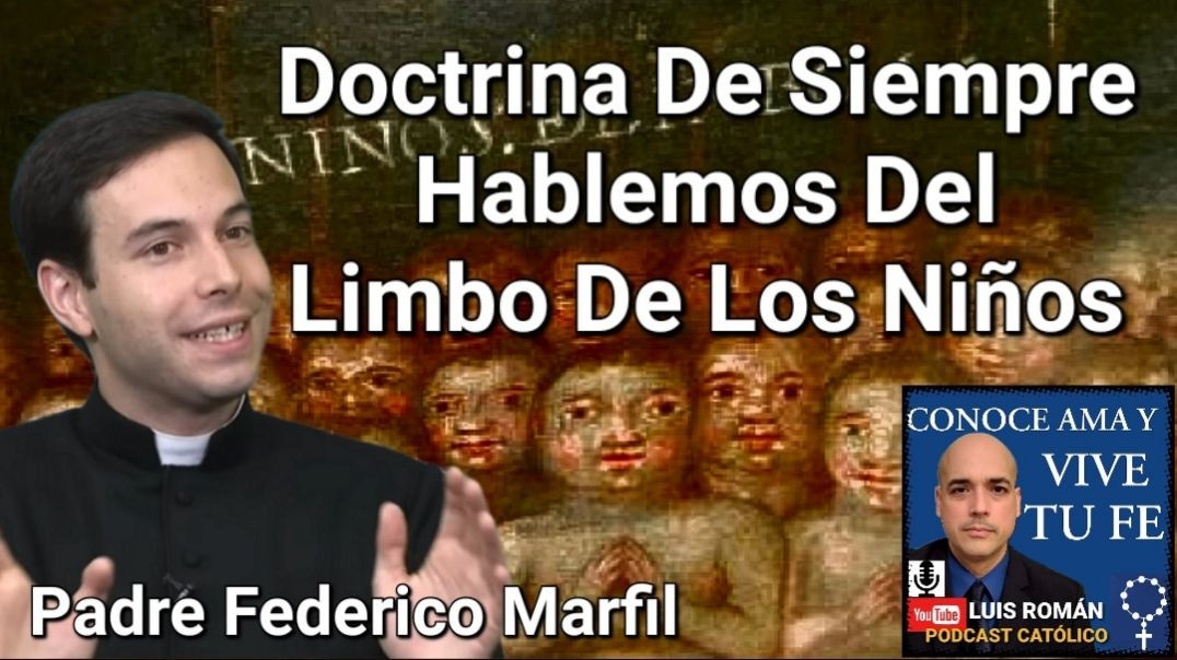⁣🤷‍♂️ El LIMBO De Los Niños NO BAUTIZADOS ¿Doctrina De Siempre? Padre Federico Marfil y Luis Román