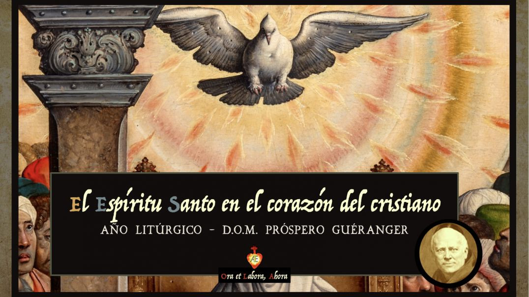 ⁣Hoy: El Espíritu Santo en el corazón del cristiano [Año Litúrgico - D.O.M. Próspero Guéranger]