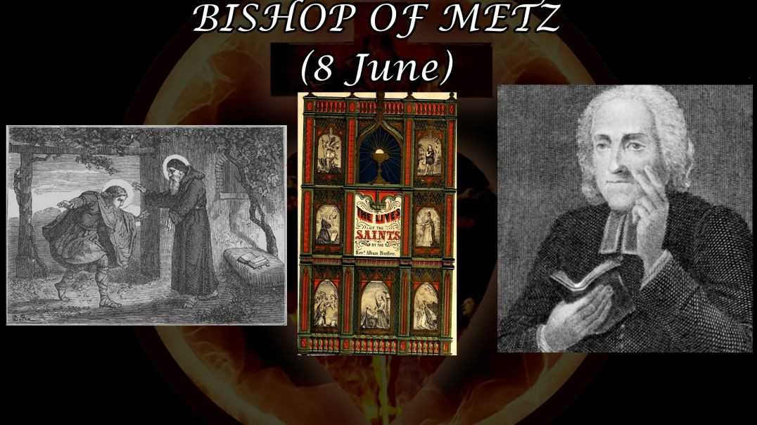 St Clodulphus, Bishop of Metz (8 June): Butler's Lives of the Saints