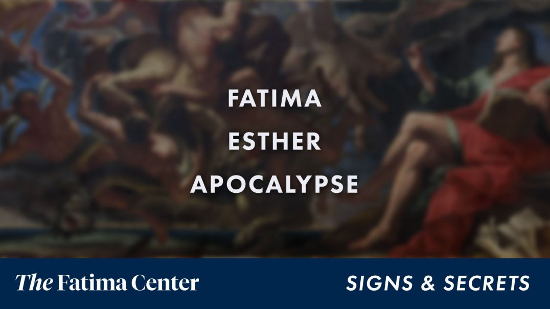 ⁣Fatima, Esther and the Apocalypse | Signs and Secrets Ep. 16