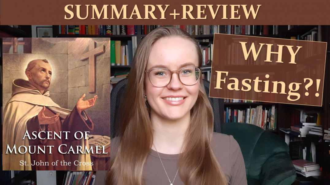⁣Why we should fast - Ascent of Mount Carmel by St. John of the Cross (Summary+Review)