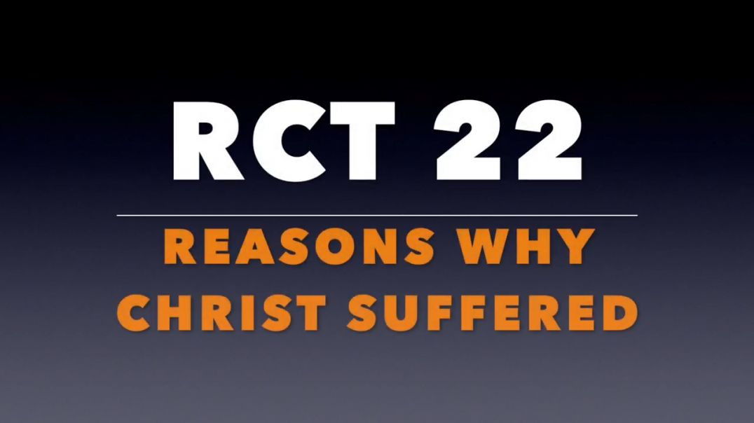 ⁣RCT 22: Reasons Why Christ Suffered.