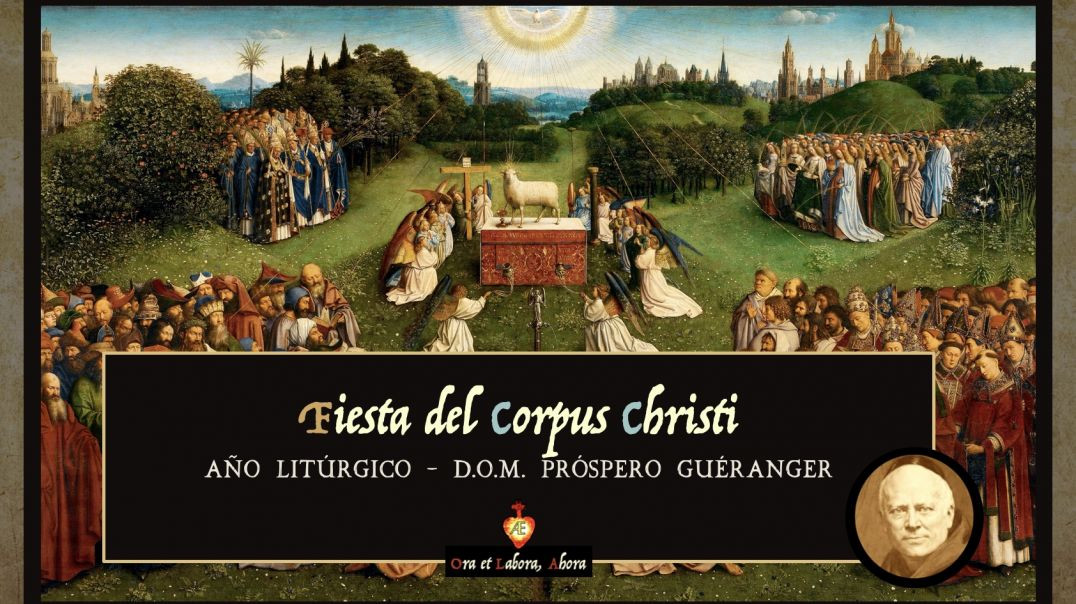 ⁣⚜️ Fiesta del Corpus Christi [D.O.M. Próspero Guéranger]
