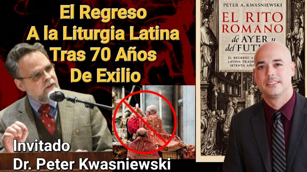 ⁣El Regreso A La Liturgia Catolica Latina Tras 70 Años de Exilio Dr Peter Kwasniewski y Luis Roman