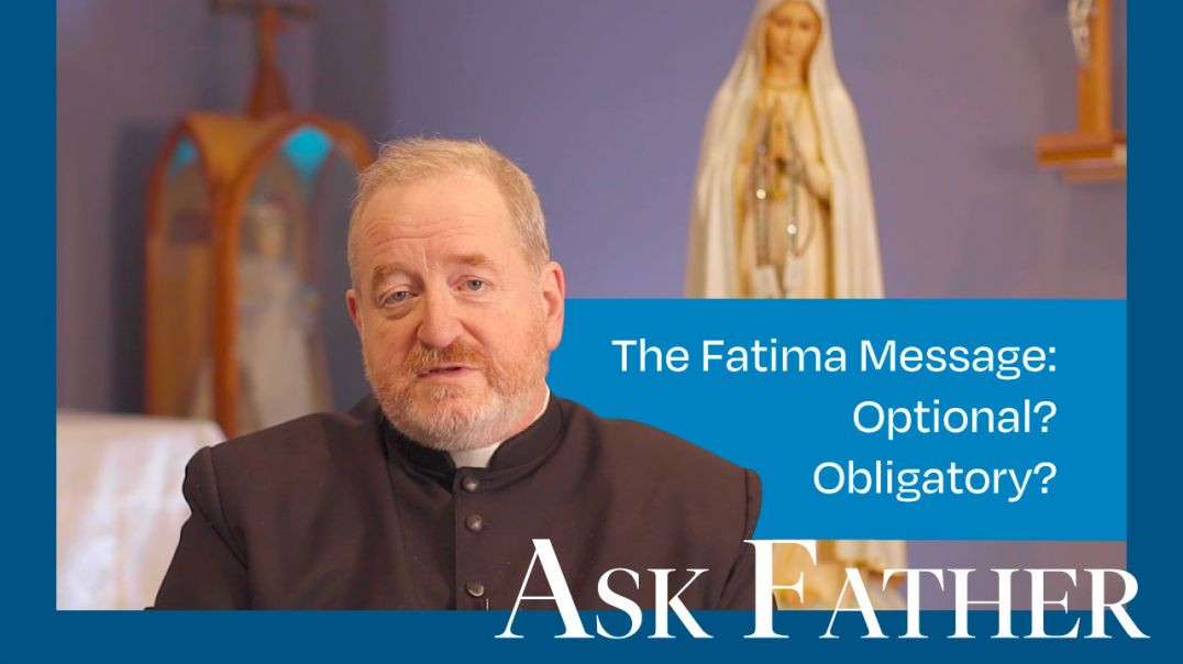 ⁣Fatima Message: Optional or Obligatory? | Ask Father with Fr. Paul McDonald