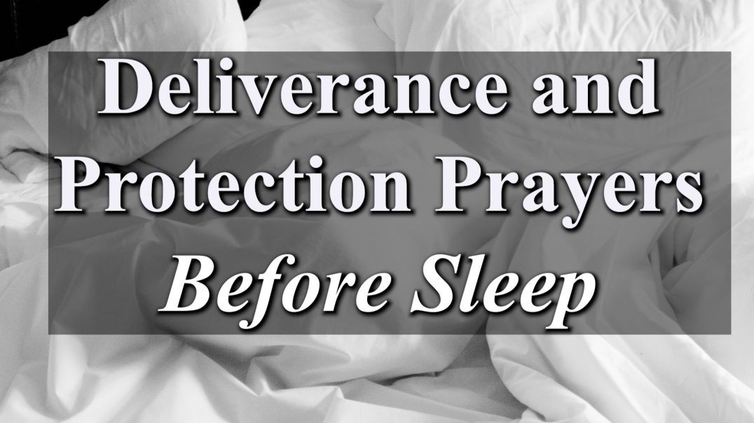 ⁣Deliverance and Protection Prayers Before Sleep