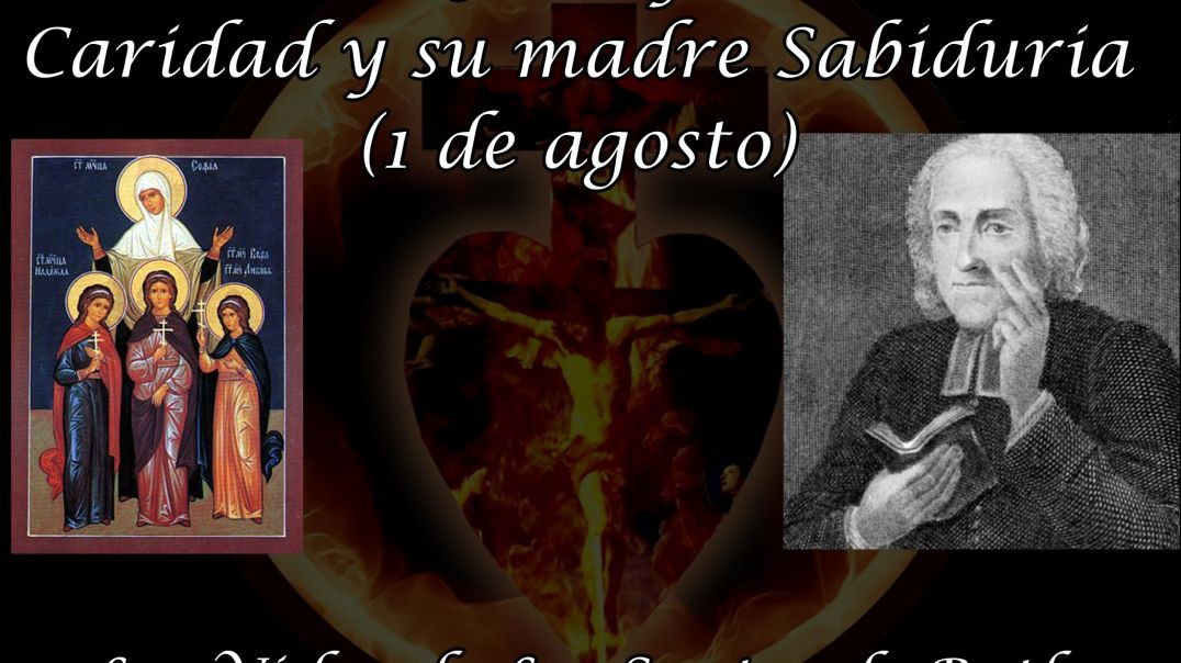⁣Santa’s Fe, Esperanza, Caridad y su madre Sabiduria (1 de agosto) ~ Las Vidas de Los Santos de Butler