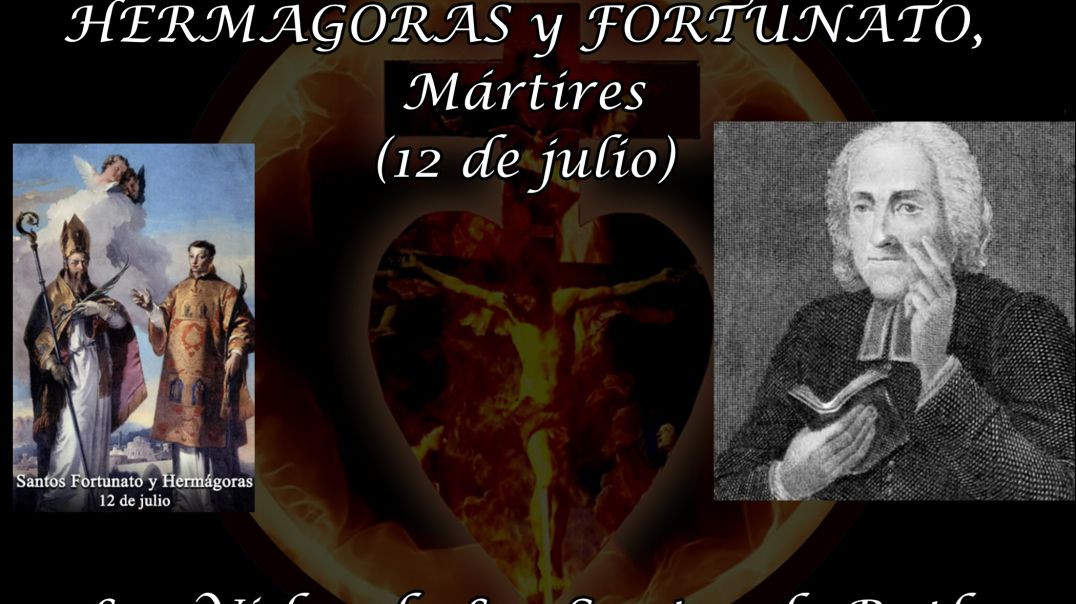 SANTOS HERMAGORAS y FORTUNATO, Mártires (12 de julio) ~ Las Vidas de Los Santos de Butler