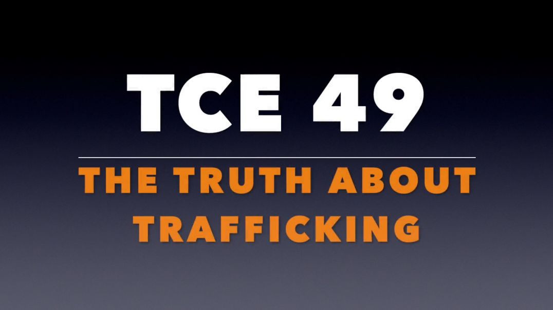 TCE 49: The Truth About Trafficking