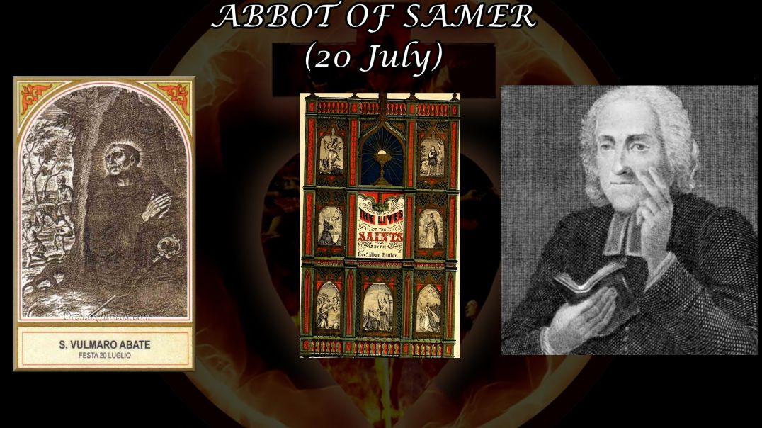 St. Wulmar, Abbot of Samer (20 July): Butler's Lives of the Saints
