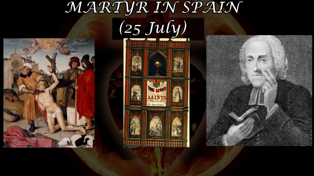 St. Cucufas, Martyr in Spain (25 July): Butler's Lives of the Saints