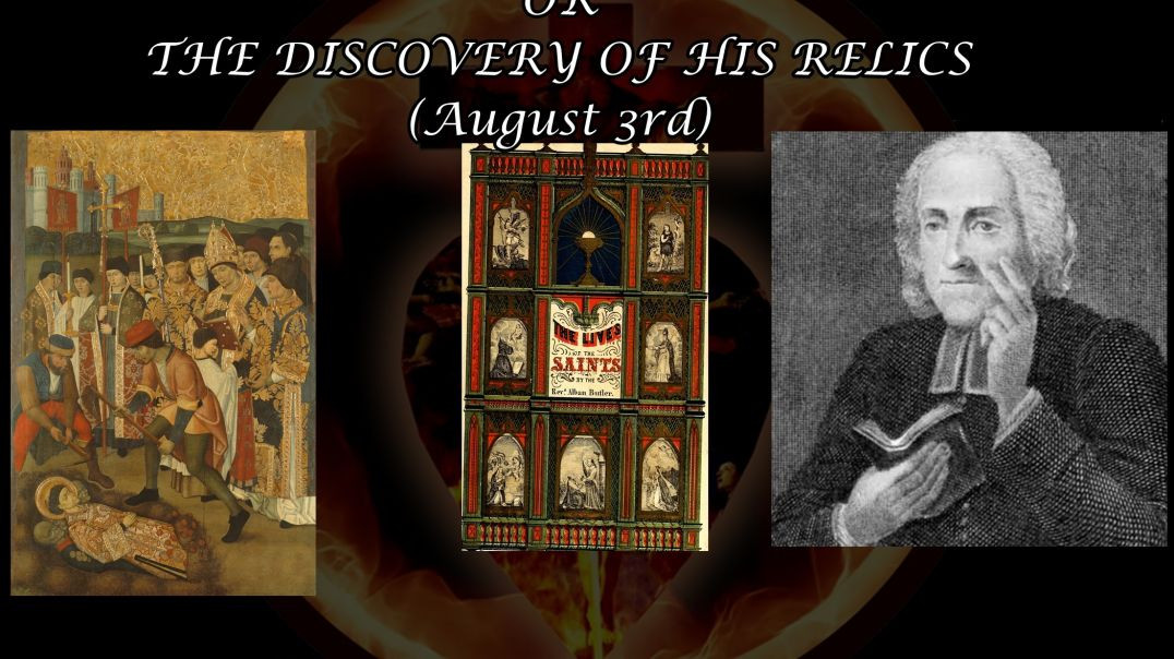 The Invention of St. Stephen or the Discovery of his Relics (3 August): Butler's Lives of the Saints