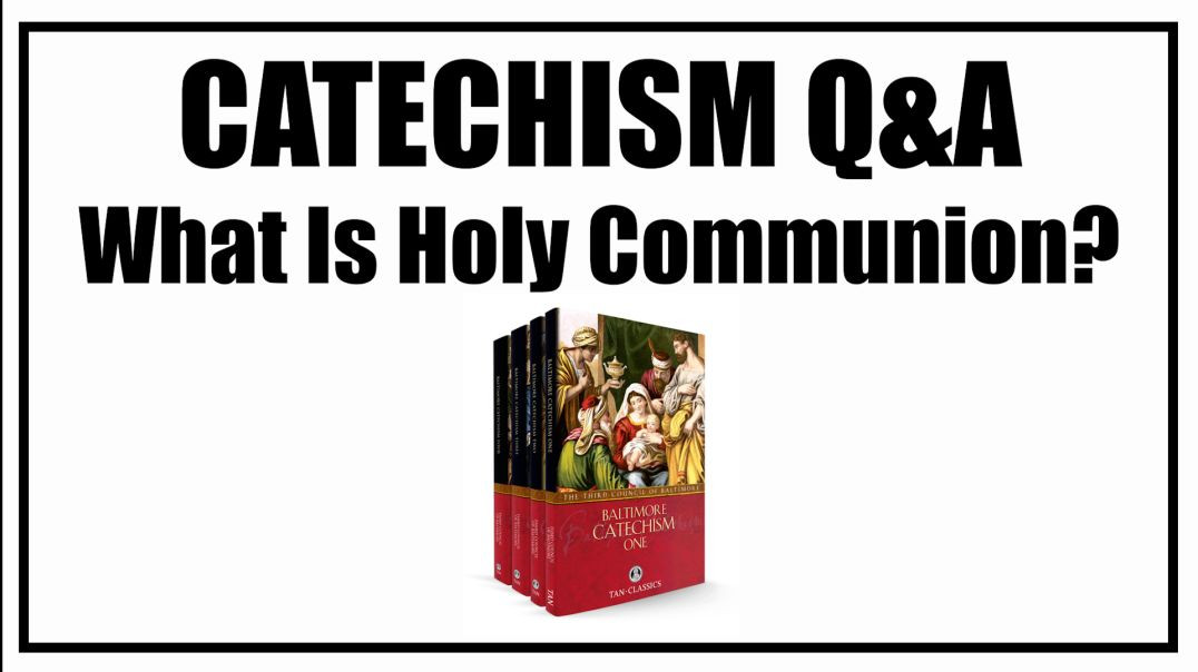 ⁣What Is Holy Communion? Lesson 23: Baltimore Catechism Q&A