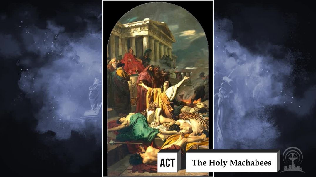 Saint of the Day | August 1st | The Holy Machabees