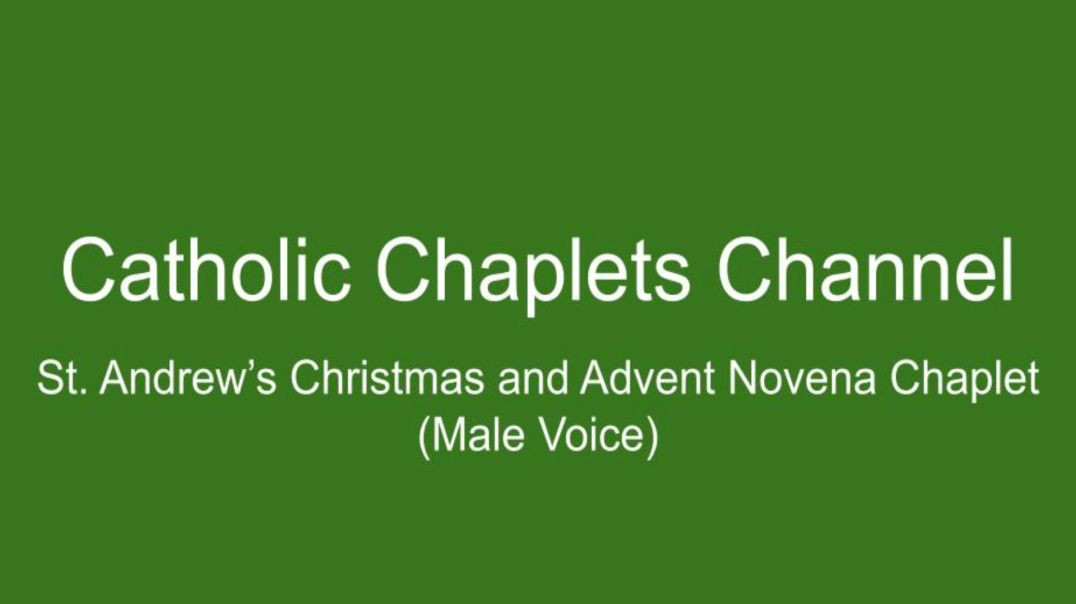 St. Andrew's Christmas and Advent Novena Chaplet (Male Voice)