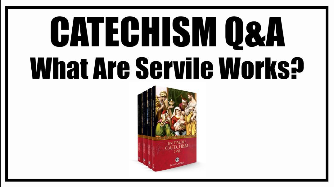 ⁣What Are Servile Works? Lesson 32: Baltimore Catechism Q&A