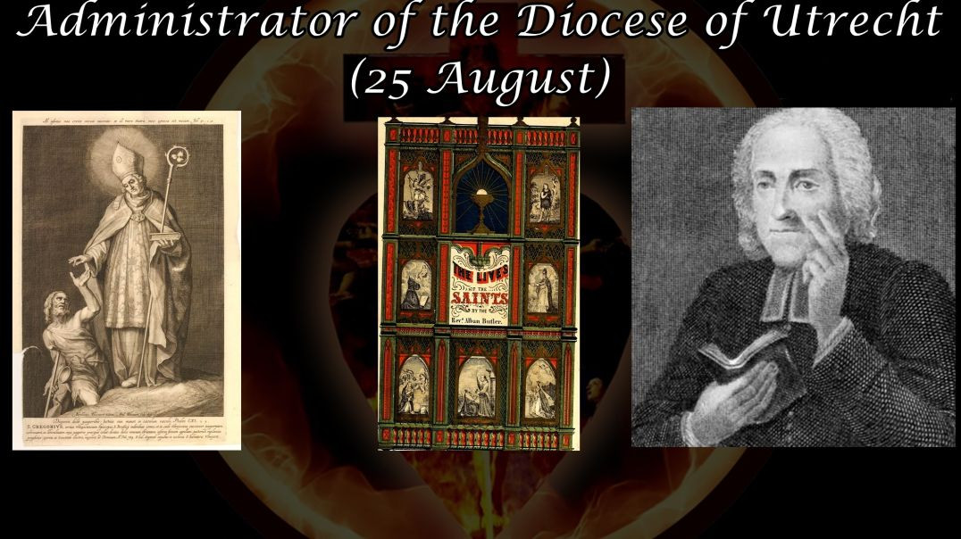 St. Gregory, Administrator of the Diocese of Utrecht (25 August): Butler's Lives of the Saints