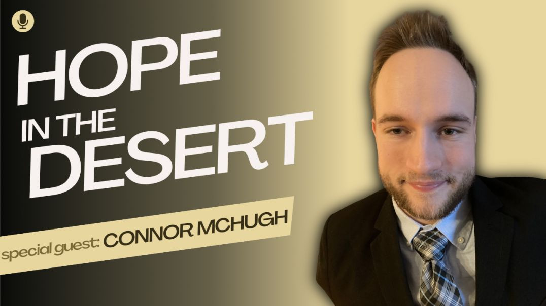 ⁣Hope in the Desert: Connor McHugh