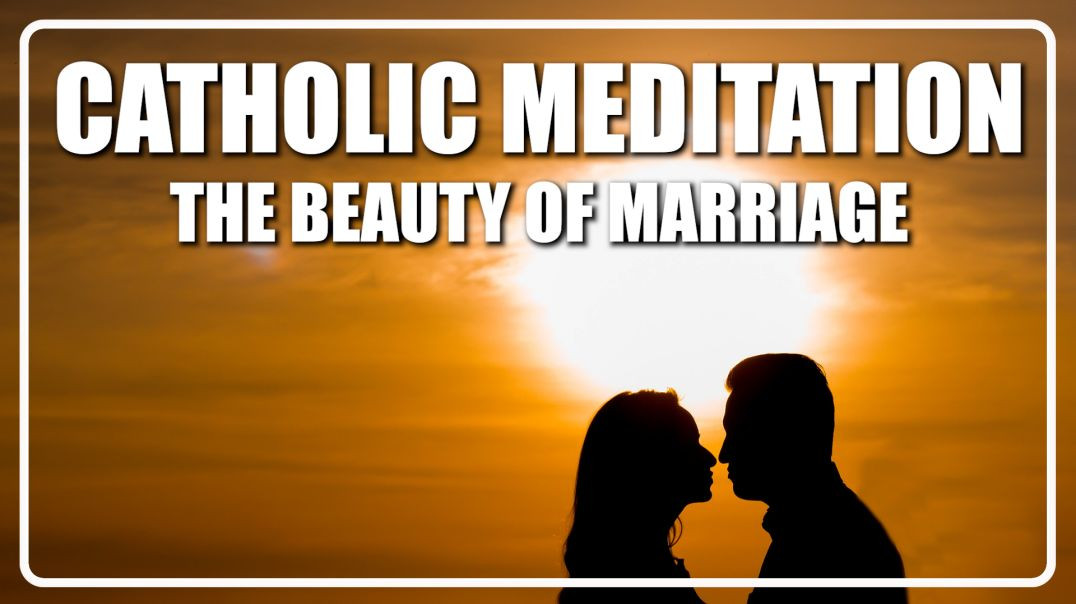 Guided Catholic Meditation The Beauty of Marriage
