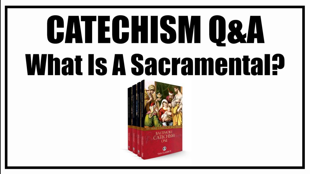 ⁣What Is A Sacramental? Lesson 27: Baltimore Catechism Q&A
