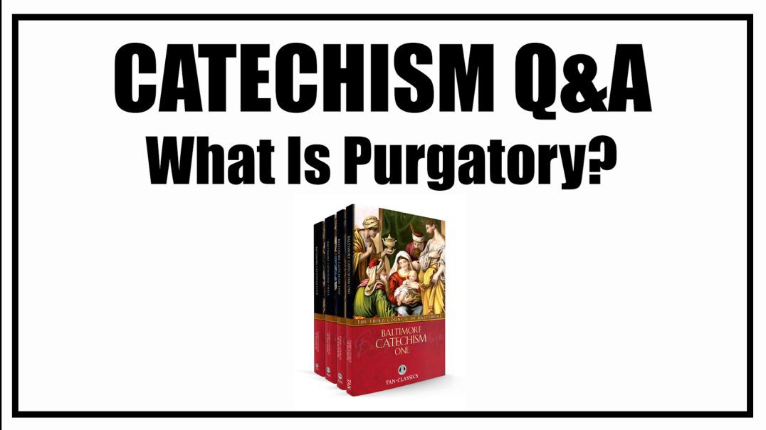 ⁣What Is Purgatory? Lesson 37: Baltimore Catechism Q&A