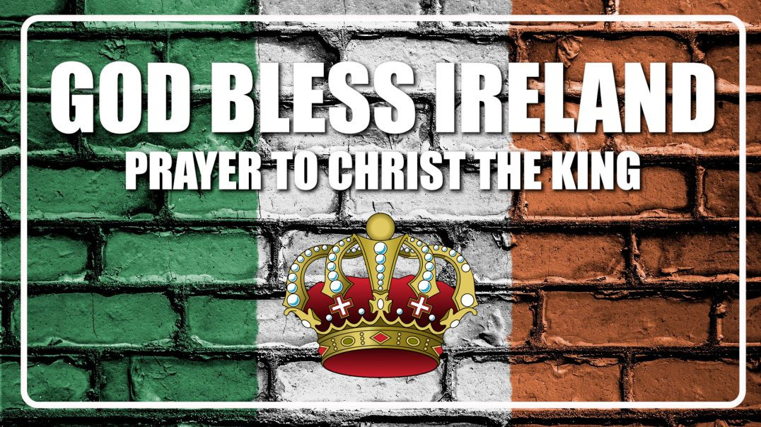 ⁣God Bless Ireland | A Prayer for Ireland's Return to Catholic Roots and the Reign of Christ the King