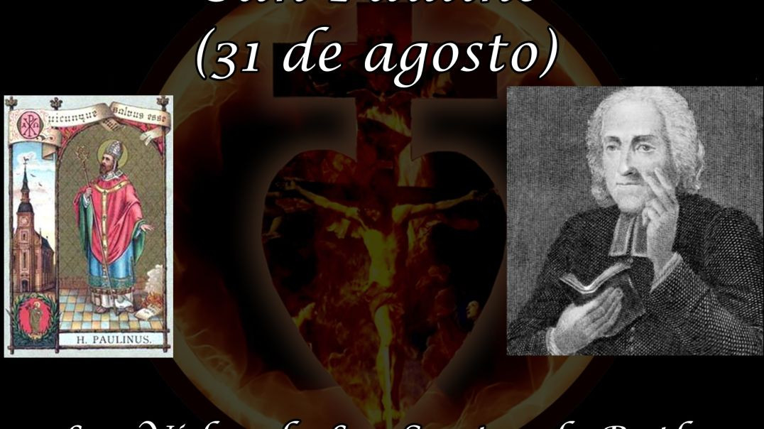 San Paulino (31 de agosto) ~ Las Vidas de Los Santos de Butler