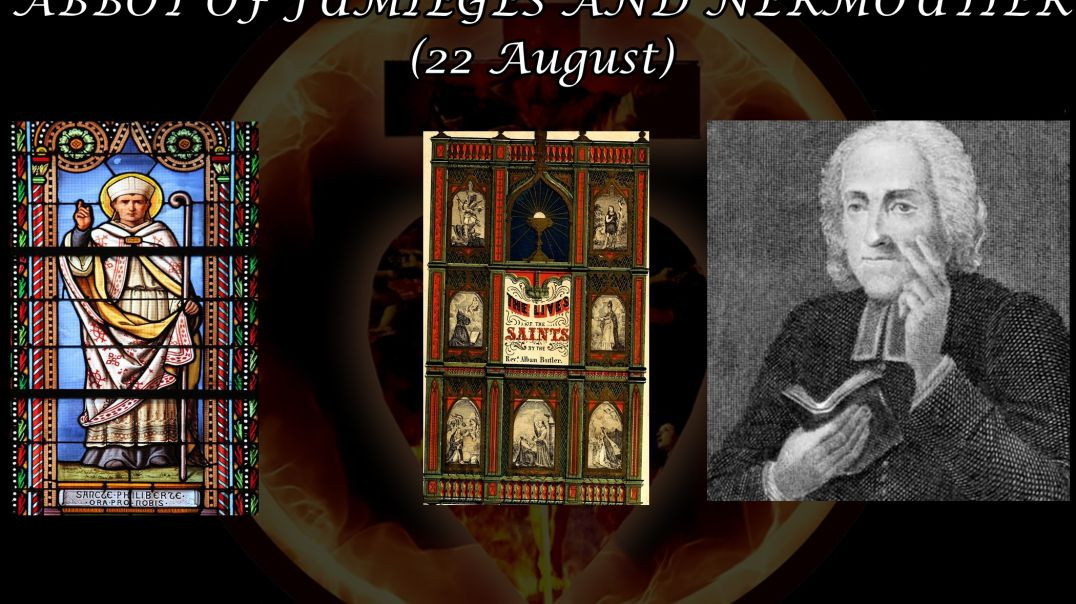 St. Philibert, 1st Abbot of Jumieges & Nermoutier (22 August): Butler's Lives of the Saints