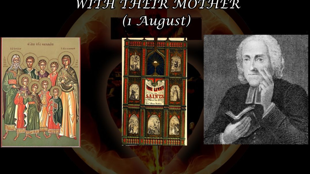 ⁣The Seven Machabees Brothers with Their Mother, Martyrs (1 August): Butler's Lives of the Saints