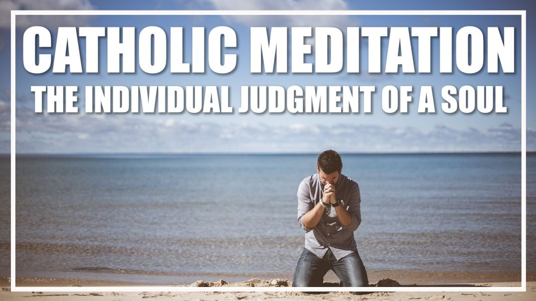 ⁣Guided Catholic Meditation On The Individual Judgment of A Soul