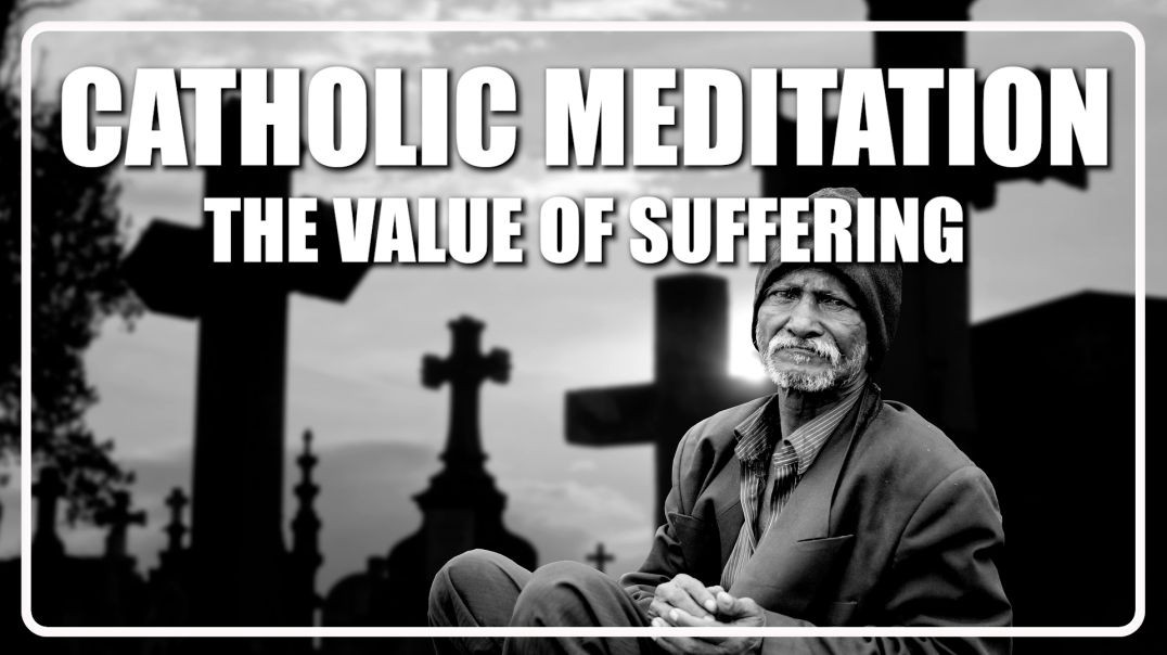 ⁣Guided Catholic Meditation The Value of Suffering