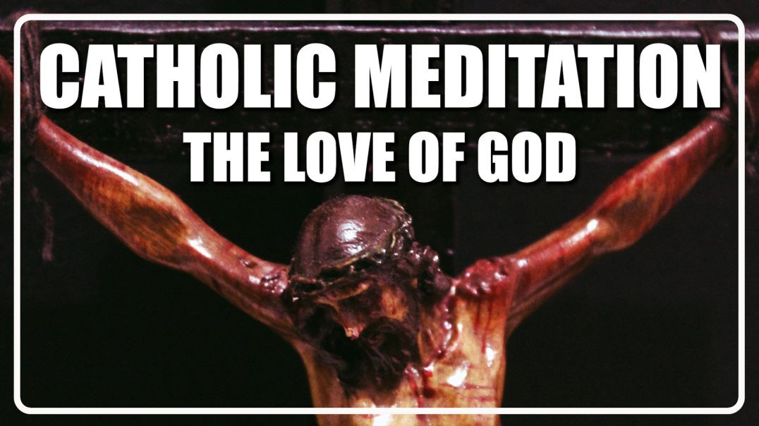 ⁣Guided Catholic Meditation On The Love of God