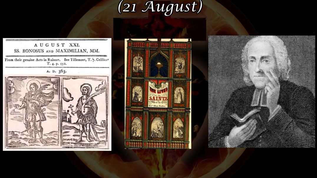 ⁣Ss. Bonosus and Maximilian, Martyrs (21 August): Butler's Lives of the Saints