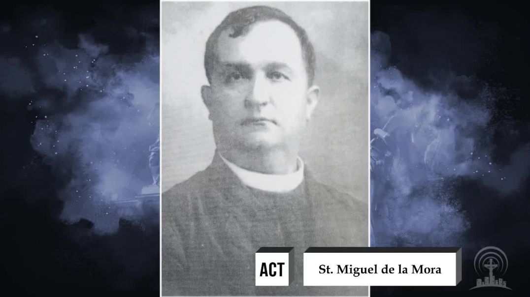 Saint of the Day | August 7th | St. Miguel de la Mora