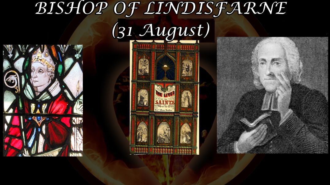 ⁣St. Aidan or Aedan, Bishop of Lindisfarne (31 August): Butler's Lives of the Saints
