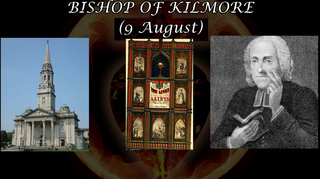 St. Fedlimid or Felimy, Bishop of Kilmore (9 August): Butler's Lives of the Saints
