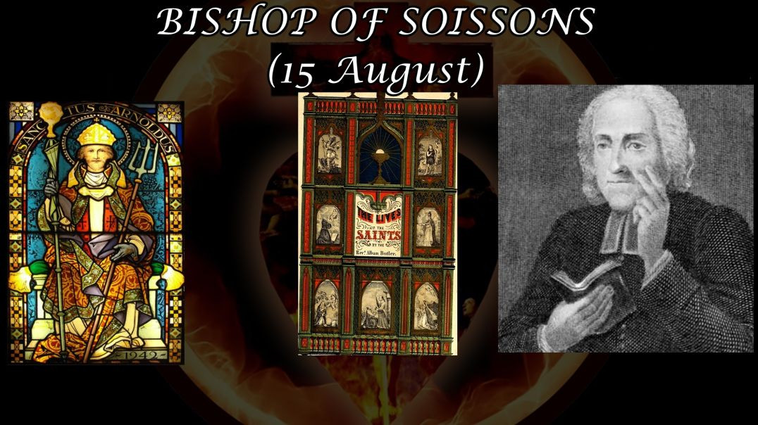 St. Arnoul, Bishop of Soissons (15 August): Butler's Lives of the Saints