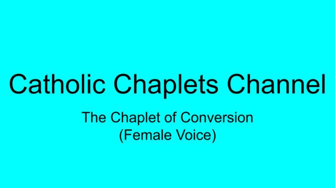 The Chaplet of Conversion (Female Voice)