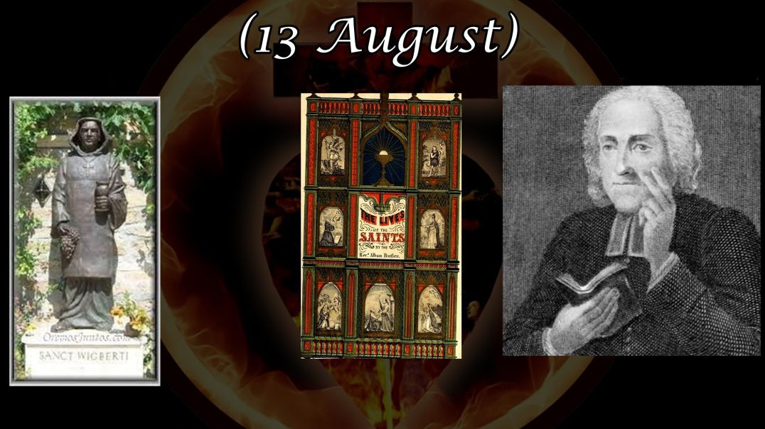 St. Wigbert, Abbot (13 August): Butler's Lives of the Saints