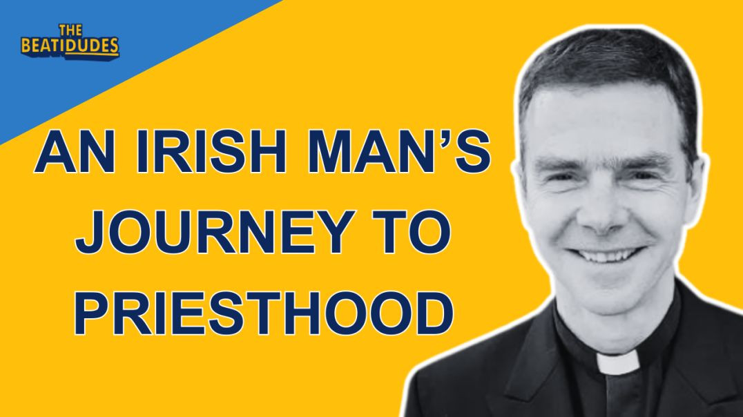 An IRISH Man’s Journey to Priesthood | Fr. Fergal O'Duill LC | Episode #051