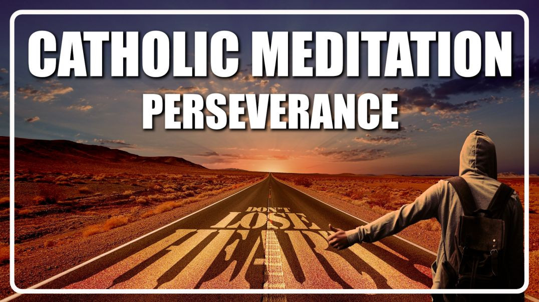 ⁣Guided Catholic Meditation On Perseverance