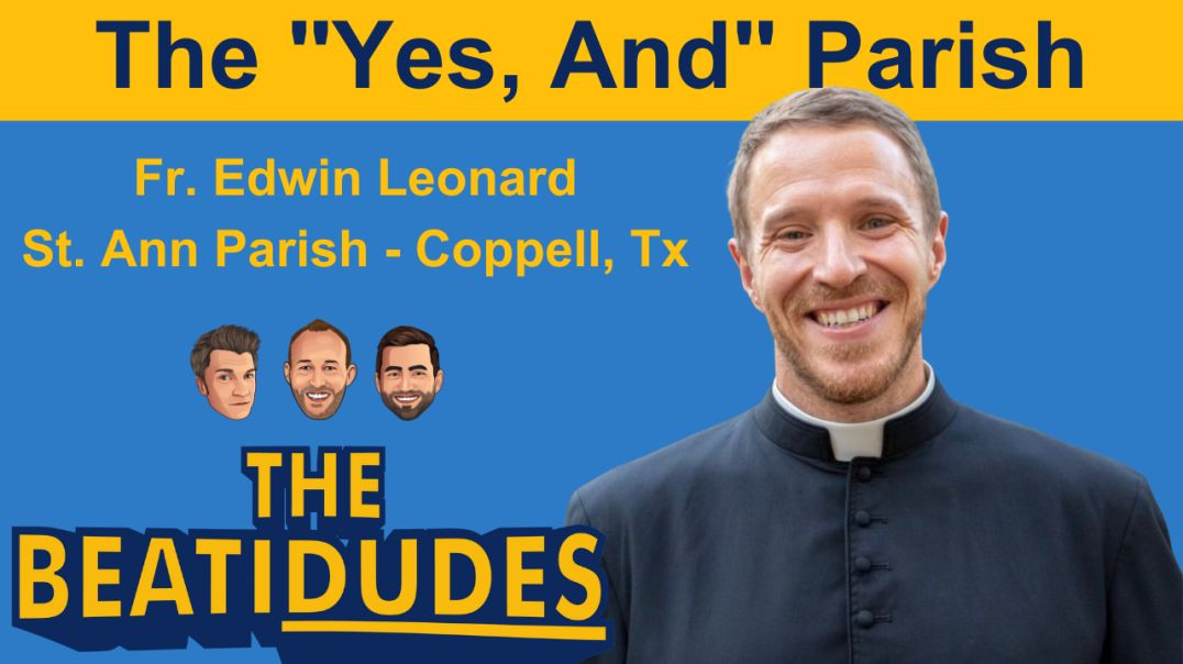⁣DOES YOUR PARISH say "Yes, And"?  | Fr. Edwin Leonard, Pastor of St. Ann Parish | Episode #023