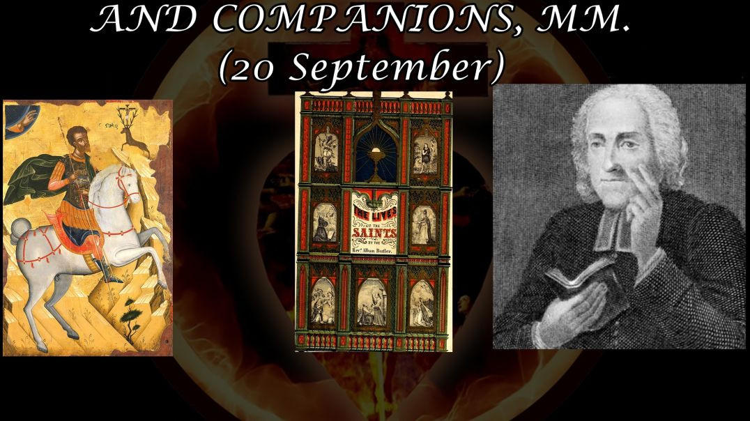 St. Eustachius & Companions, Martyrs (20 September): Butler's Lives of the Saints