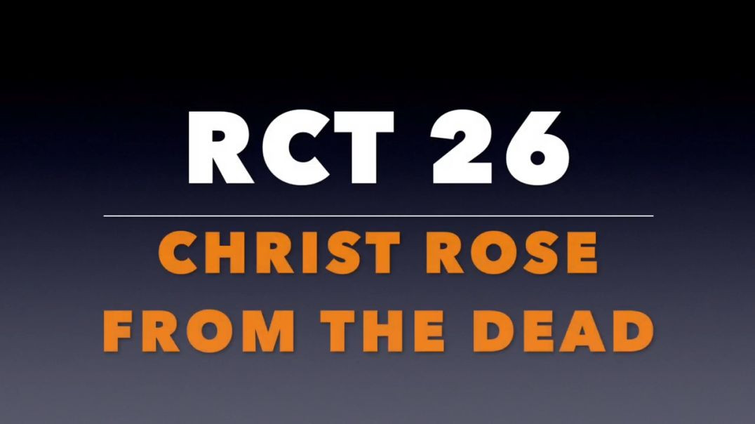 ⁣RCT 26: Christ Rose from the Dead.