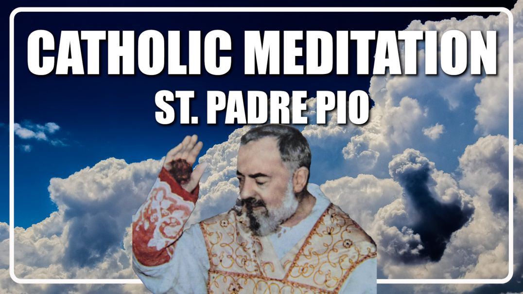 ⁣Guided Catholic Meditation On Saint Padre Pio