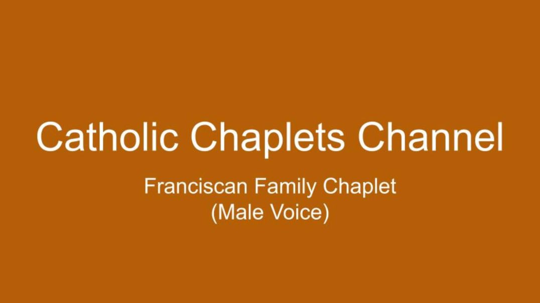 ⁣Franciscan Family Chaplet (Male Voice)
