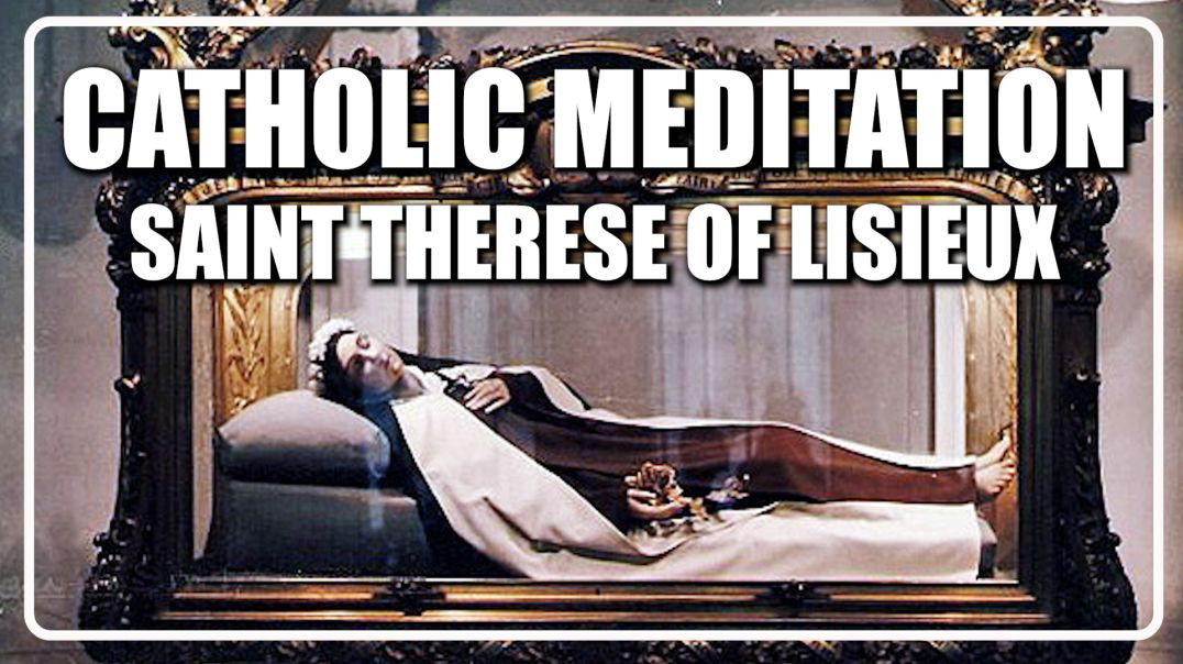 Guided Catholic Meditation Saint Thérèse of Lisieux