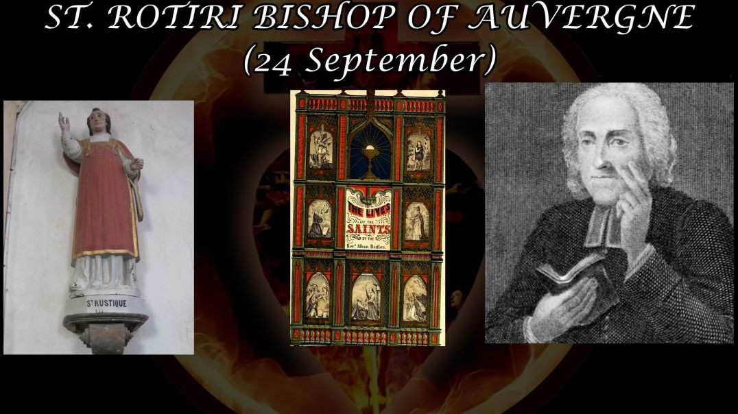 ⁣St. Rusticus, or Rotiri, Bishop of Auvergne (24 September): Butler's Lives of the Saints