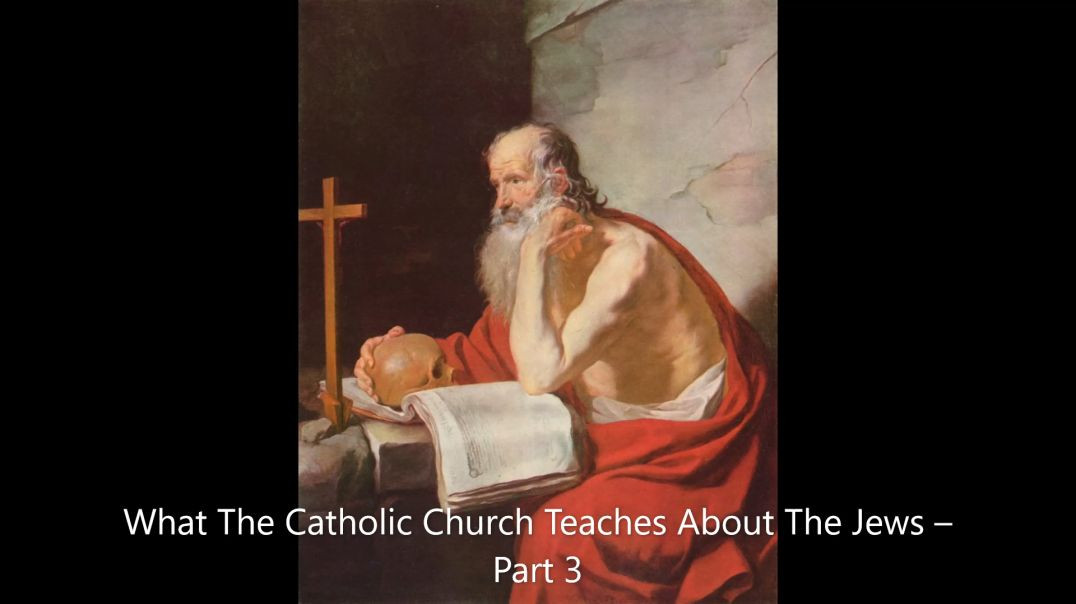 ⁣What The Catholic Church Teaches About The Jews – Part 3